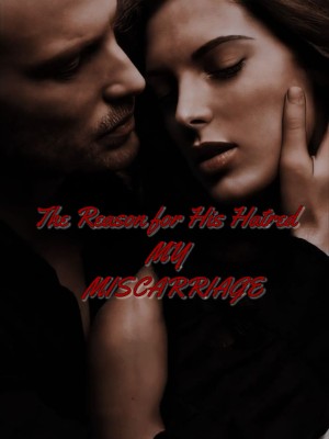 The Reason For His Hatred MY MISCARRIAGE,anonymous_author713