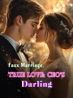 Faux Marriage, True Love: CEO's Darling,