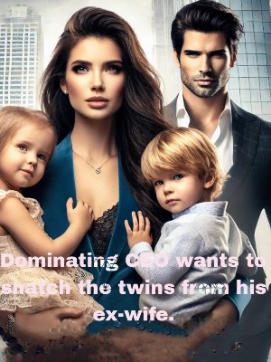 Dominating CEO Snatch The Twins From His Ex-Wife,Sharada