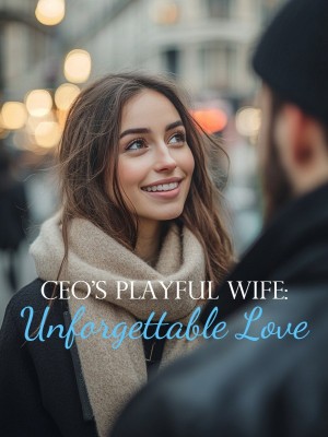 CEO's Playful Wife: Unforgettable Love,