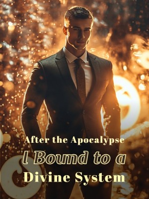 After the Apocalypse, I Bound to a Divine System,