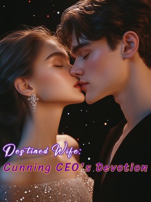 Destined Wife: Cunning CEO's Devotion,