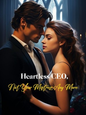 Heartless CEO, Not Your Mistress Any More,