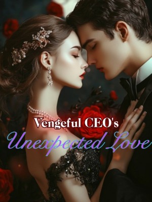 Vengeful CEO's Unexpected Love,