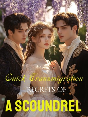 Quick Transmigration: Regrets of a Scoundrel