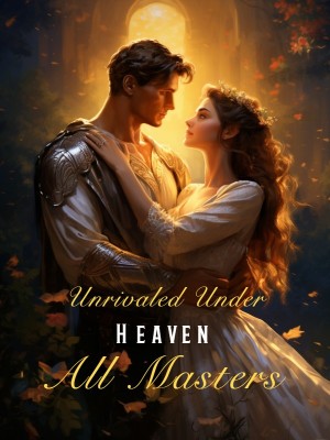 Unrivaled Under Heaven: All Masters,