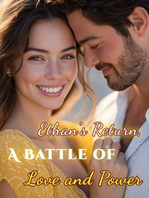 Ethan's Return, A Battle of Love and Power,