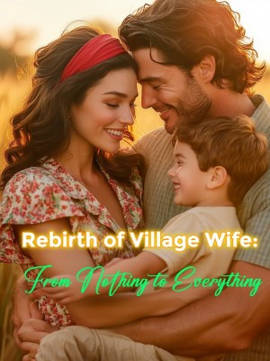 Rebirth of Village Wife: From Nothing to Everything,