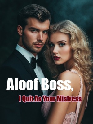 Aloof Boss, I Quit As Your Mistress