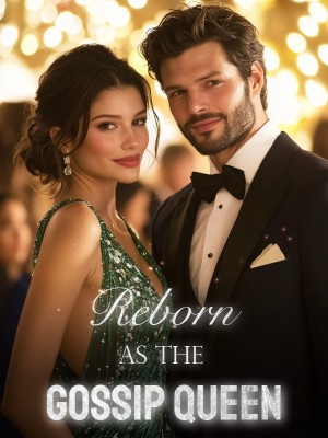 Reborn as the Gossip Queen,