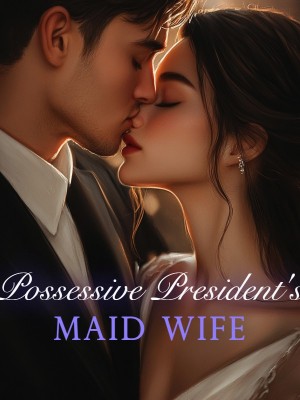 Possessive President's Maid Wife,