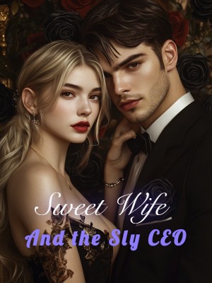 Sweet Wife and the Sly CEO,