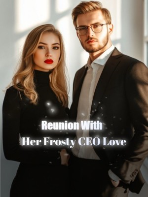 Reunion With Her Frosty CEO Love,
