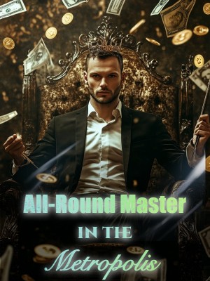 All-Round Master in the Metropolis,