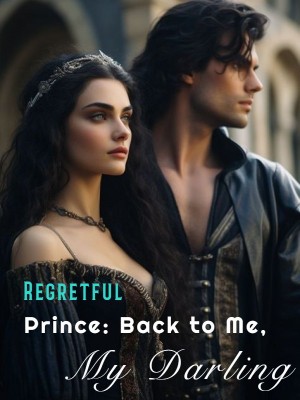 Regretful Prince: Back to Me, My Darling,