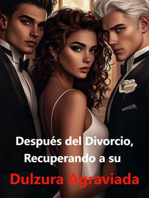 Después del Divorcio, Recuperando a su Dulzura Agraviada