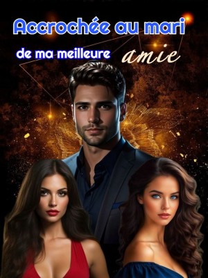 Accrochée au mari de ma meilleure amie
