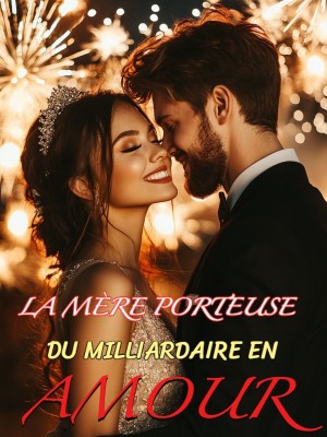 LA MÈRE PORTEUSE DU MILLIARDAIRE EN AMOUR