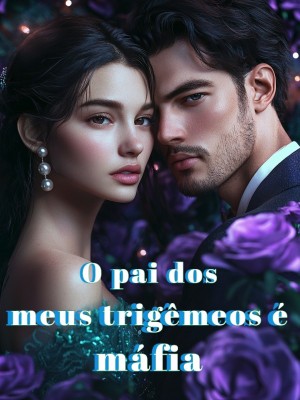 O pai dos meus trigêmeos é máfia