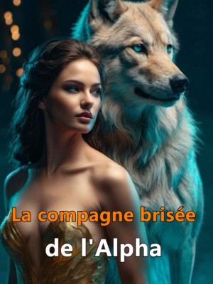 La compagne brisée de l'Alpha