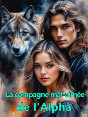 La compagne mal-aimée de l'Alpha