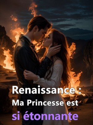 Renaissance : Ma Princesse est si étonnante