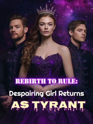 Rebirth to Rule: Despairing Girl Returns as Tyrant,
