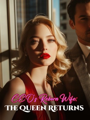 CEO's Reborn Wife: The Queen Returns