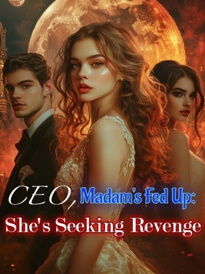 CEO, Madam's Fed Up: She's Seeking Revenge,