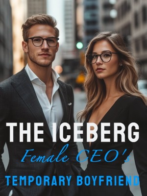 The Iceberg Female CEO's Temporary Boyfriend,