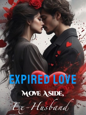 Expired Love: Move Aside, Ex-Husband,