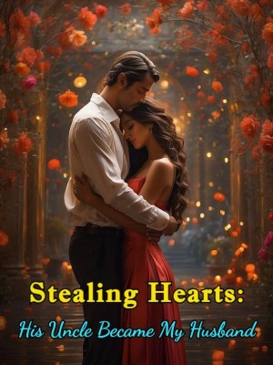 Stealing Hearts: His Uncle Became My Husband,