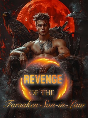 Revenge of the Forsaken Son-in-Law,
