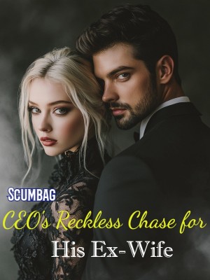 Scumbag CEO's Reckless Chase for His Ex-Wife,