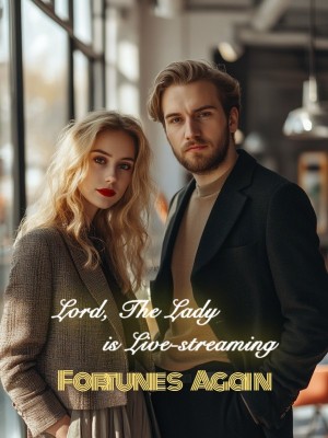 Lord, The Lady is Live-streaming Fortunes Again,