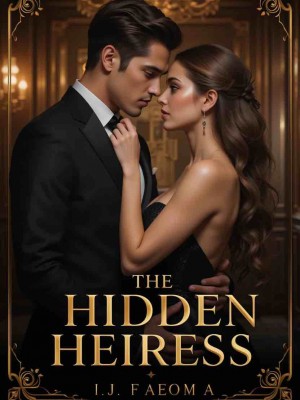 THE HIDDEN HEIRESS,Faeoma