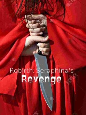 Rebirth: Seraphina's Revenge,SN_Writer