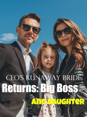 CEO's Runaway Bride Returns: Big Boss and Daughter,