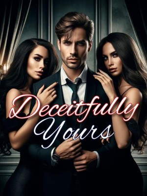 Deceitfully Yours,
