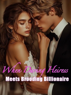 When Daring Heiress Meets Brooding Billionaire,