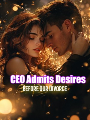 CEO Admits Desires Before Our Divorce
