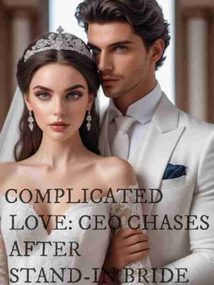 Complicated Love: CEO Chases After Stand-In Bride,