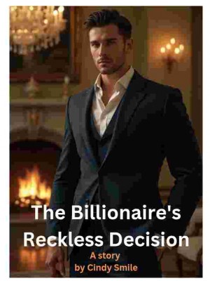 The Billionaire's Reckless Decision,Cindy Smile