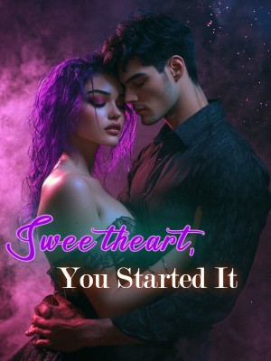 Sweetheart, You Started It,