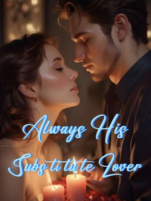 Always His Substitute Lover,