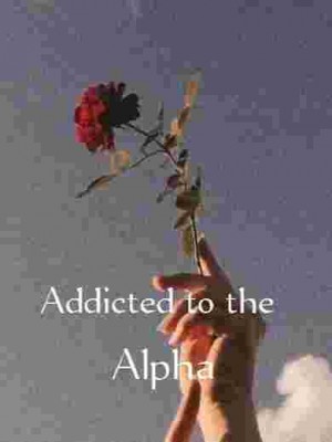 Addicted To The Alpha,SN_Reader