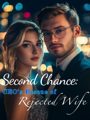 Second Chance: CEO's Rescue of Rejected Wife,