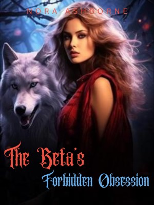 The Beta's Forbidden Obsession,Nora Ashborne