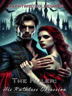 The Ruler: His Ruthless Obsession,DarkTwisted_Desires