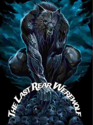 The Last Rear Werewolf,MarkJoven20